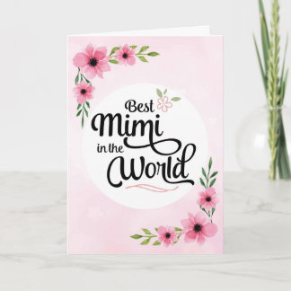 Mimi Birthday - Best Mimi  in the World w/Flowers Card