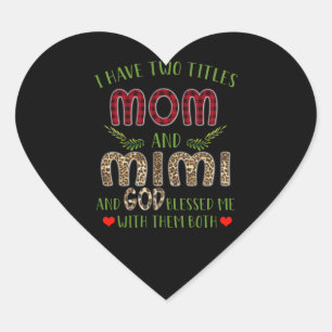 Mimi Gift   I Have Two Titles Mum And Mimi Heart Sticker