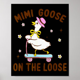Mimi Goose On The Loose Funny Birthday Matching Fa Poster
