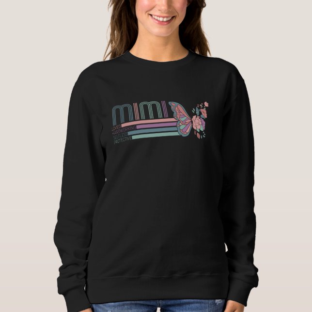 Mimi Loved Hardworking Selfess Protective Floral B Sweatshirt (Front)
