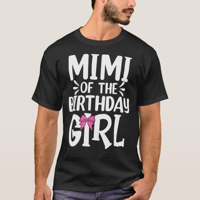 Mimi Of The Birthday Girl Mum Dad Kids Family Matc T-Shirt (Front)