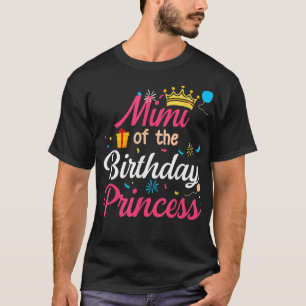 Mimi Of The Birthday Princess Cute Mum Mama T-Shirt