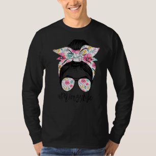 Mimzy Life Messy Hair Bun Floral Women Mother's Da T-Shirt