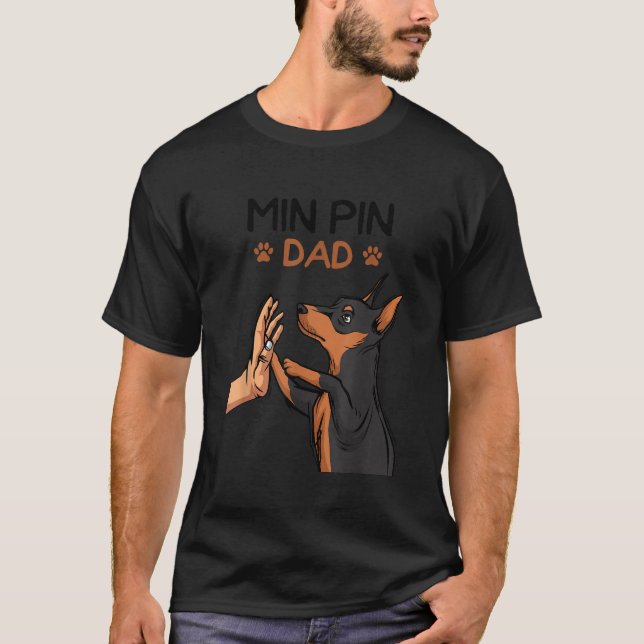 Min Pin Dad Miniature Pinscher Dog Father Men Fath T-Shirt (Front)