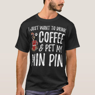Min Pin Dog Mum Coffee Miniature Pinscher Gift  T-Shirt