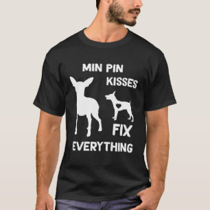 Min Pin kisses fix everything Miniature Pinscher m T-Shirt