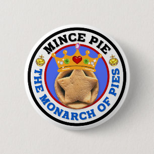 Mince Pie - The Monarch of Pies 6 Cm Round Badge