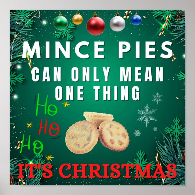 Mince Pies Can Only Mean One Thing IT'S CHRISTMAS Poster (Front)
