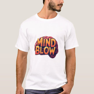 Mind Blow T-Shirt