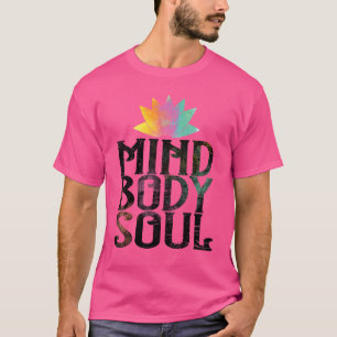 Mind Body Soul Meditate Spirituality Relaxation Me T-Shirt