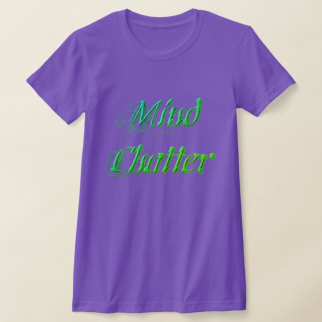 Mind Chatter T-Shirt (Laydown)