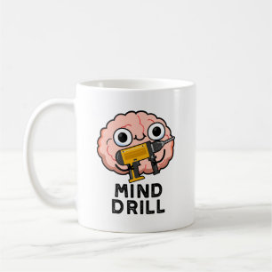 Mind Drill Funny Brain Tool Pun  Coffee Mug