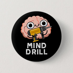Mind Drill Funny Brain Tool Pun Dark BG 6 Cm Round Badge
