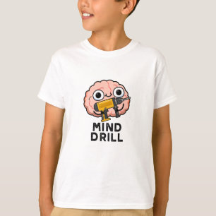 Mind Drill Funny Brain Tool Pun T-Shirt