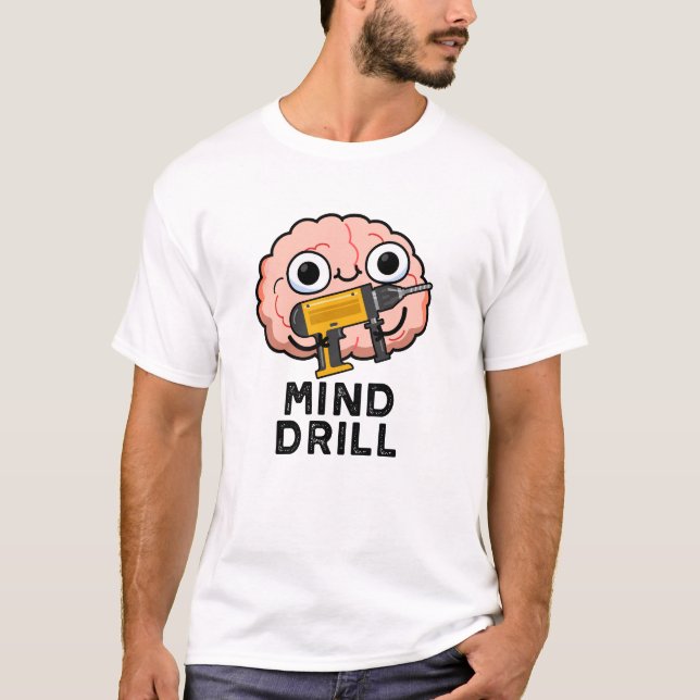Mind Drill Funny Brain Tool Pun  T-Shirt (Front)