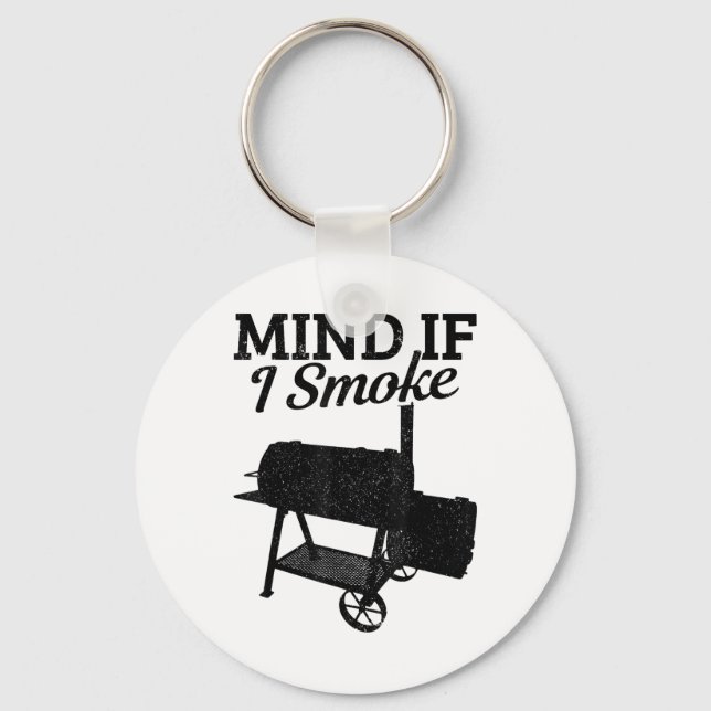 Mind If I Smoke Bbq Grillmaster Smoking Meat Funny Key Ring (Front)