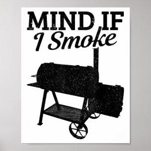 Mind If I Smoke Bbq Grillmaster Smoking Meat Funny Poster