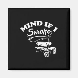 Mind If I Smoke - Bbq Magnet