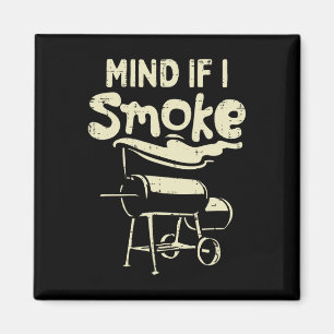 Mind If I Smoke Funny Bbq Byrbecue Grilling Grillm Magnet