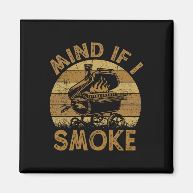 Mind If I Smoke Funny Bbq Byrbeque Grilling Chef D Magnet (Front)