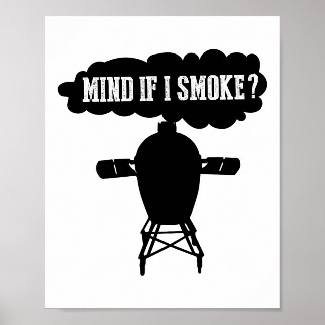 Mind If I Smoke Funny Bbq Grilling Egg Smoker S  Poster (Front)