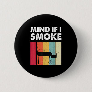 Mind If I Smoke Funny Bbq Grilling Meat Smoker Men 6 Cm Round Badge