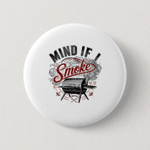 Mind If I Smoke Funny Bbq Smoke  6 Cm Round Badge