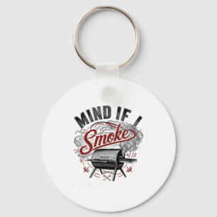 Mind If I Smoke Funny Bbq Smoke  Key Ring
