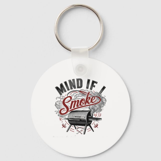 Mind If I Smoke Funny Bbq Smoke  Key Ring (Front)