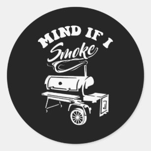 Mind If I Smoke - Funny Bbq Smoker & Grilling  Classic Round Sticker