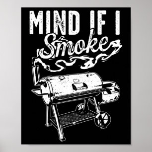 Mind If I Smoke - Funny Bbq Smoker And Grilling Bb Poster