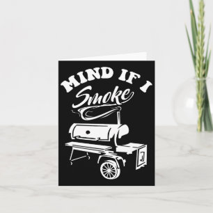 Mind If I Smoke - Funny Bbq Smoker And Grilling Card