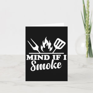 Mind If I Smoke - Funny Bbq Smoker And Grilling Card