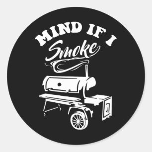Mind If I Smoke - Funny Bbq Smoker And Grilling  Classic Round Sticker