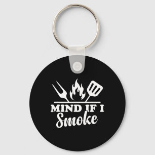 Mind If I Smoke - Funny Bbq Smoker And Grilling  Key Ring