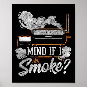 Mind If I Smoke Funny Bbq Smoker Grilling Lover Poster