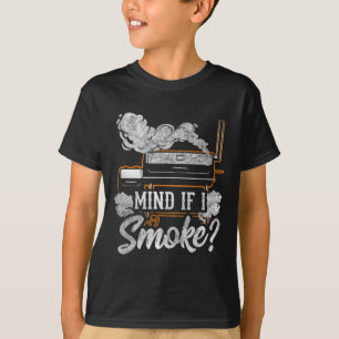 Mind If I Smoke Funny Bbq Smoker Grilling Lover  T-Shirt