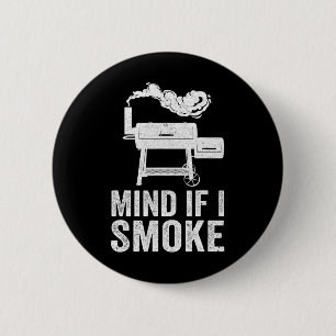 Mind If I Smoke Funny Bbq Smoker Grilling Smoking  6 Cm Round Badge