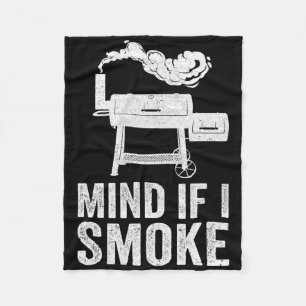 Mind If I Smoke Funny Bbq Smoker Grilling Smoking Fleece Blanket
