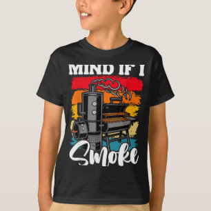 Mind If I Smoke - Funny Bbq Smoker Grilling T-Shirt