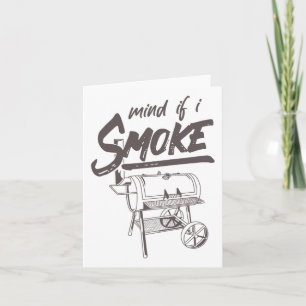 Mind If I Smoke Funny Bbq Smoking Byrbecue Grillin Card