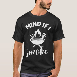 Mind If I smoke T-Shirt
