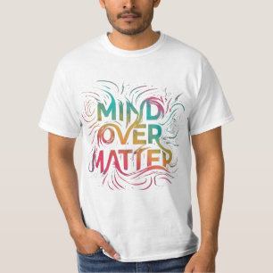 Mind over matter T-Shirt