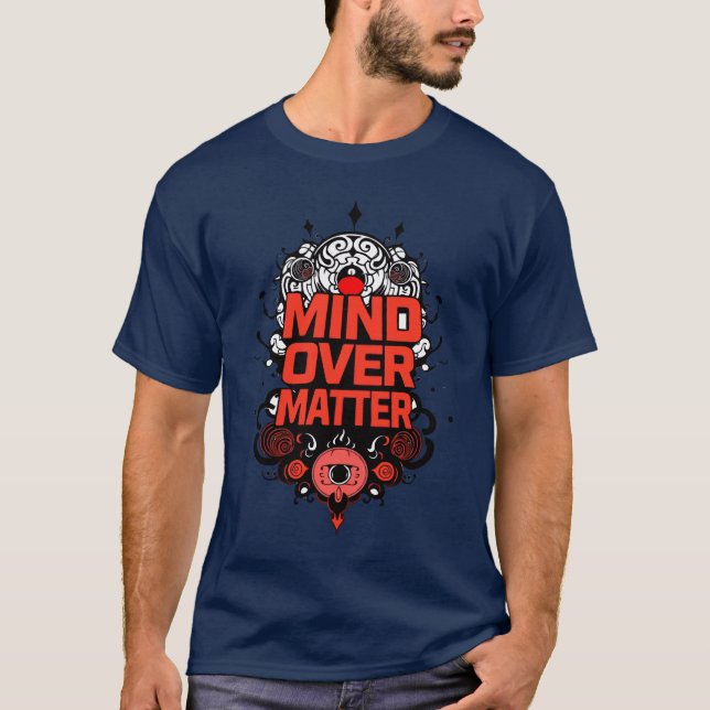 "Mind Over Matter" T-Shirt (Front)