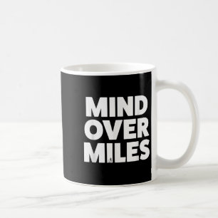 Mind Over Miles - Motivational, Funny Running Coffee Mug