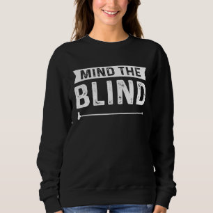 Mind The Blind Blind People Blindness Awareness Sweatshirt