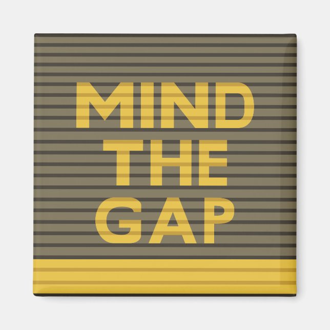 Mind the Gap 1 Magnet (Front)