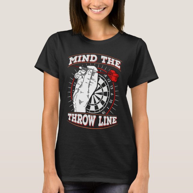 Mind the Throw Line for a Dart lover T-Shirt (Front)