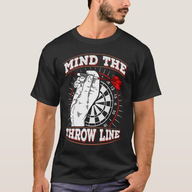 Mind the Throw Line for a Dart lover T-Shirt (Front)
