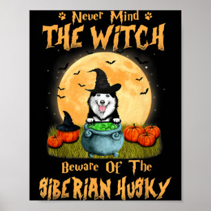 Mind The Witch Beware Of Siberian Husky Dog Poster